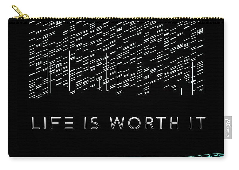 Life Is Worth It - Zip Pouch