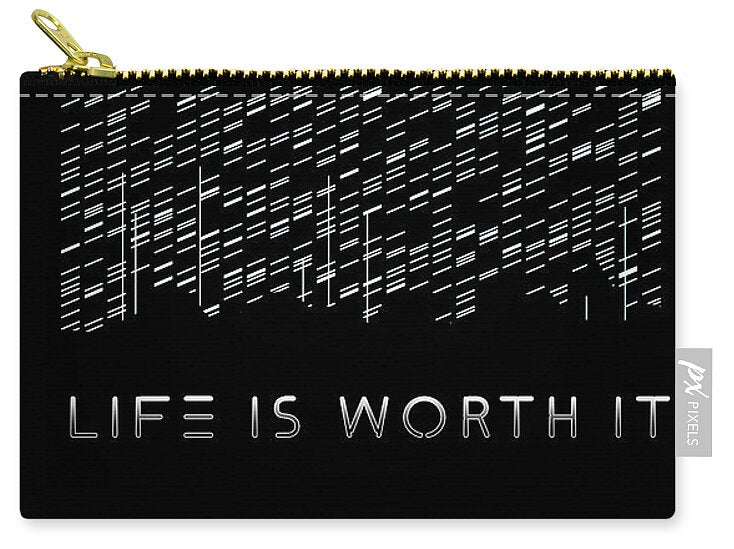 Life Is Worth It - Zip Pouch