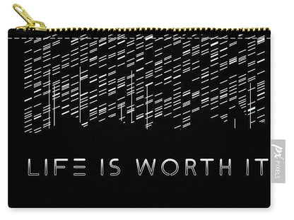 Life Is Worth It - Zip Pouch