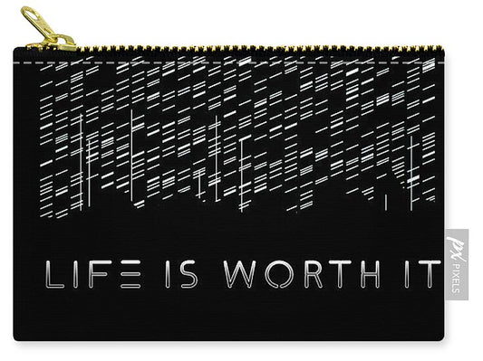 Life Is Worth It - Zip Pouch