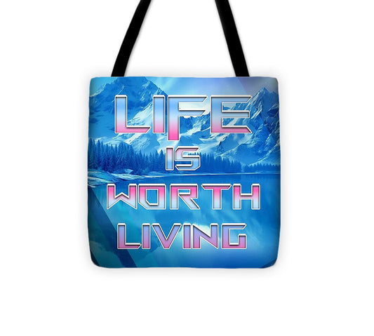 Life Is Worth Living - Tote Bag